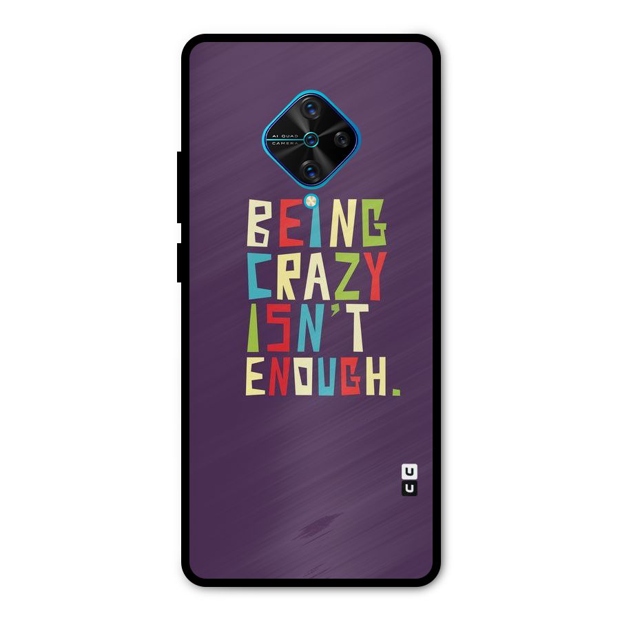 Crazy Isnt Enough Metal Back Case for Vivo S1 Pro