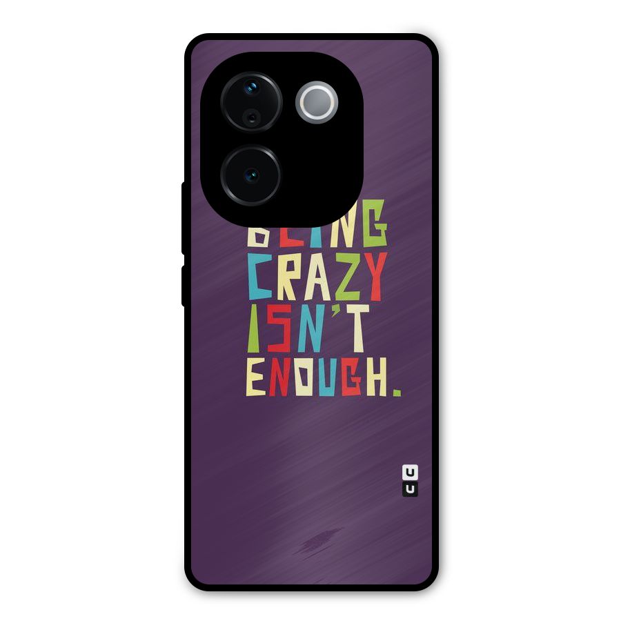 Crazy Isnt Enough Metal Back Case for Vivo T3 Pro