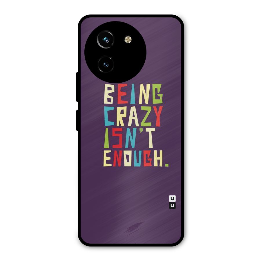 Crazy Isnt Enough Metal Back Case for Vivo T3x