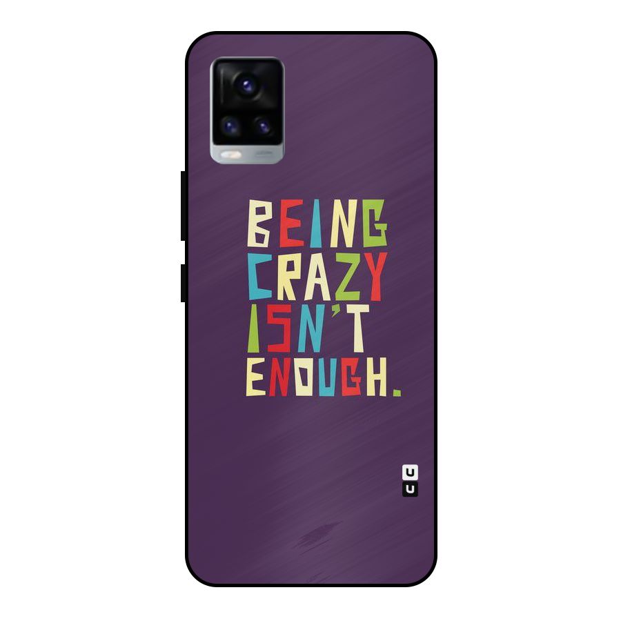 Crazy Isnt Enough Metal Back Case for Vivo V20