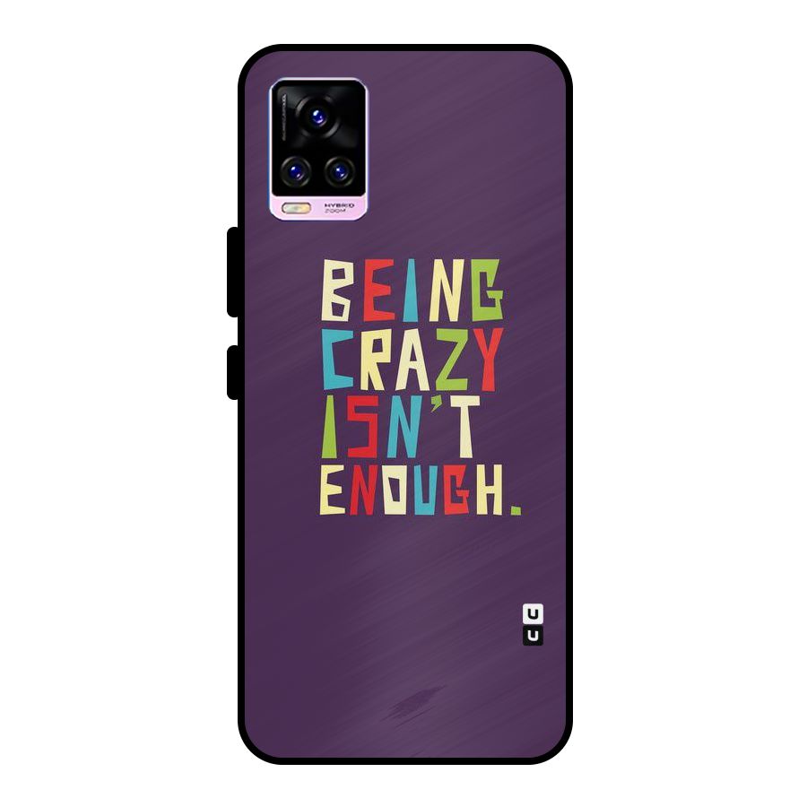 Crazy Isnt Enough Metal Back Case for Vivo V20 Pro