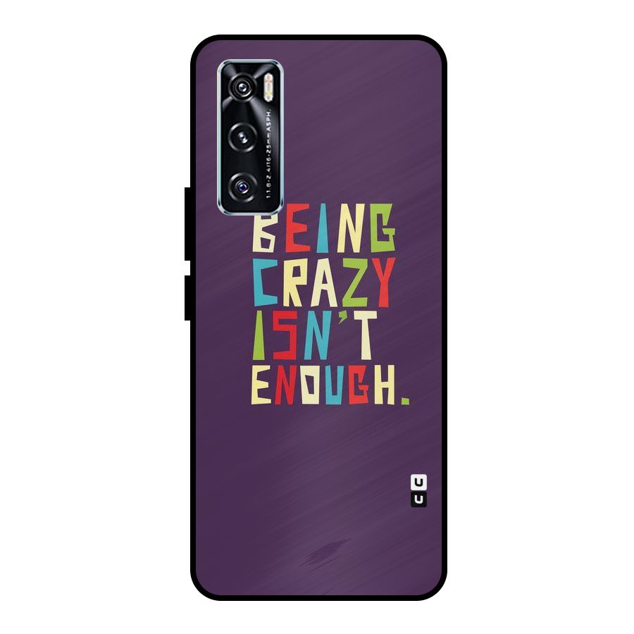 Crazy Isnt Enough Metal Back Case for Vivo V20 SE