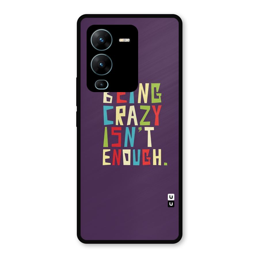 Crazy Isnt Enough Metal Back Case for Vivo V25 Pro