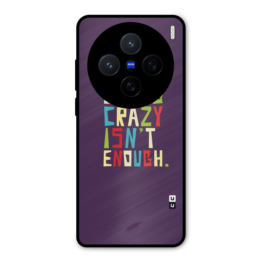 Crazy Isnt Enough Metal Back Case for Vivo X200