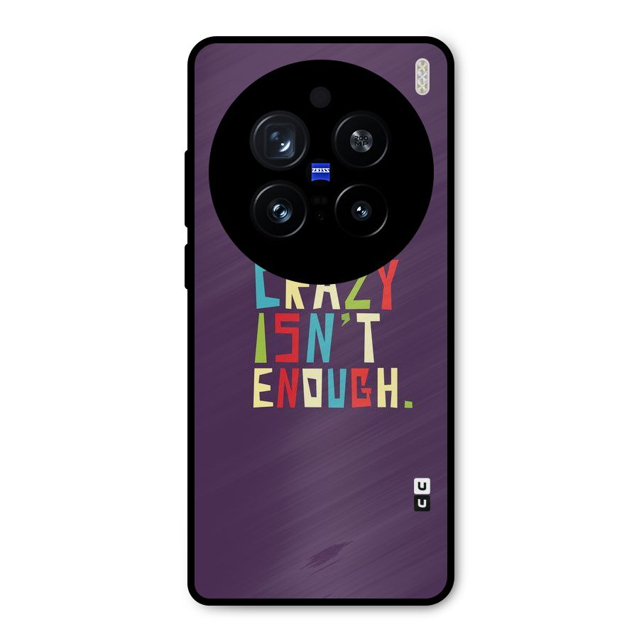 Crazy Isnt Enough Metal Back Case for Vivo X200 Pro