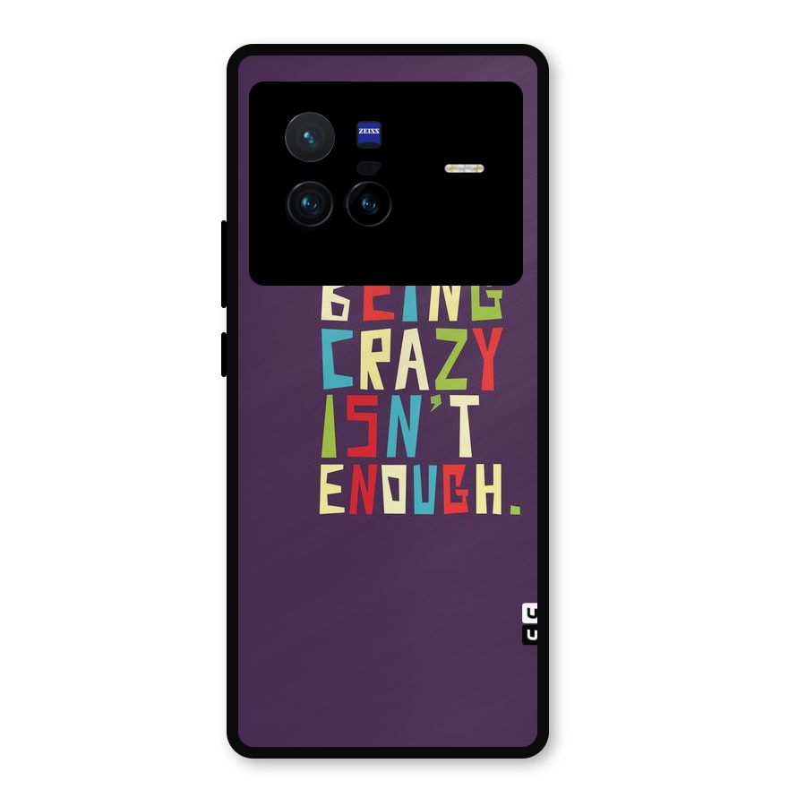 Crazy Isnt Enough Metal Back Case for Vivo X80