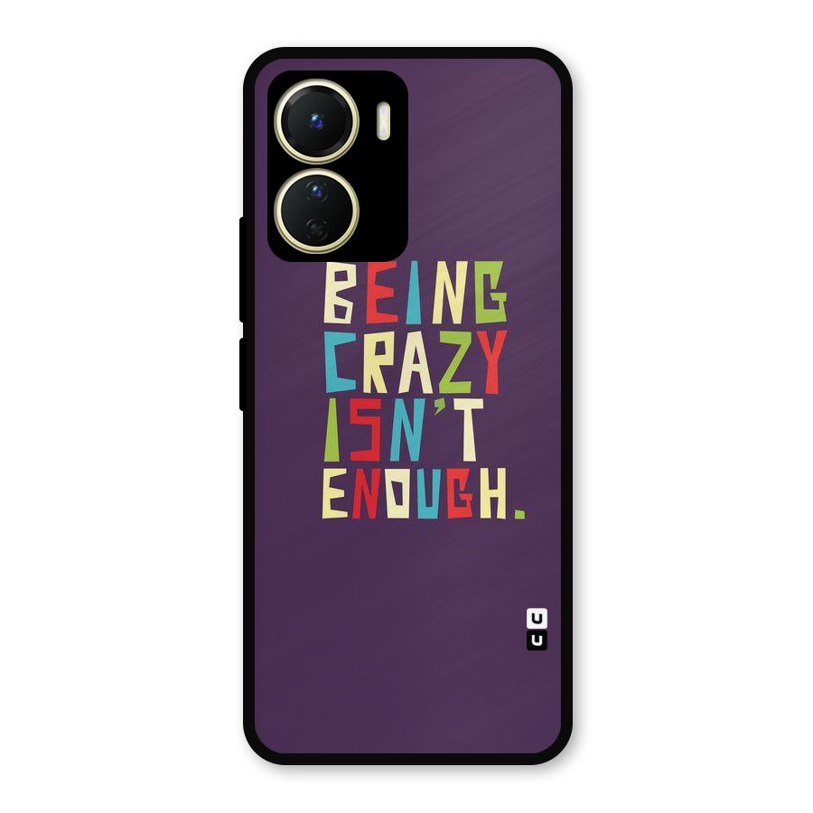 Crazy Isnt Enough Metal Back Case for Vivo Y16