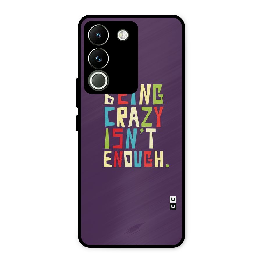 Crazy Isnt Enough Metal Back Case for Vivo Y200