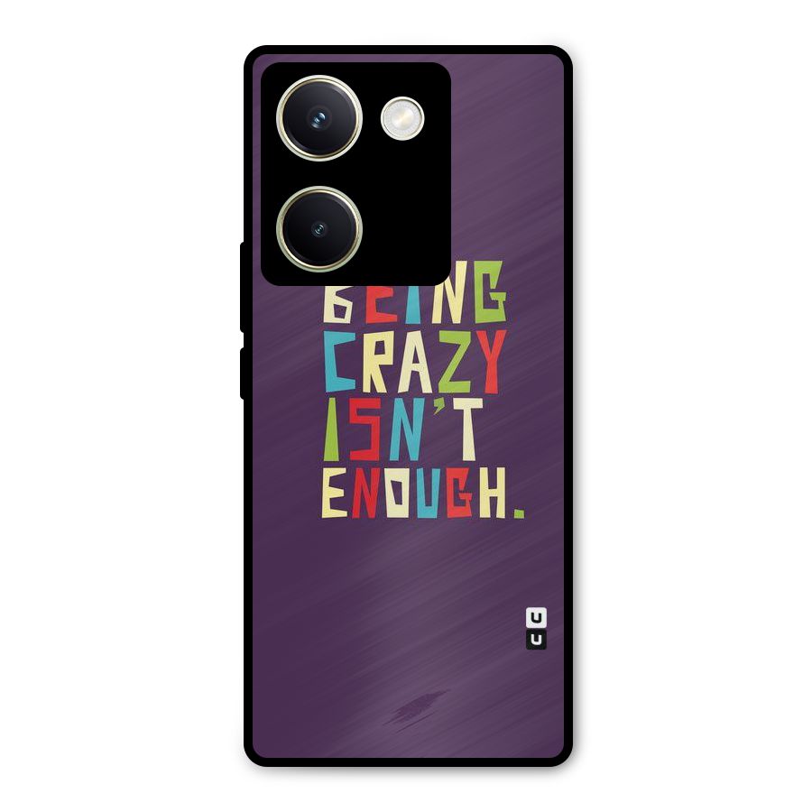 Crazy Isnt Enough Metal Back Case for Vivo Y200 Pro