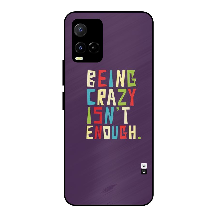 Crazy Isnt Enough Metal Back Case for Vivo Y21A