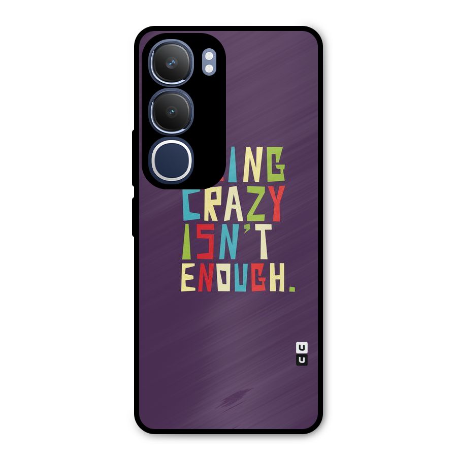 Crazy Isnt Enough Metal Back Case for Vivo Y29