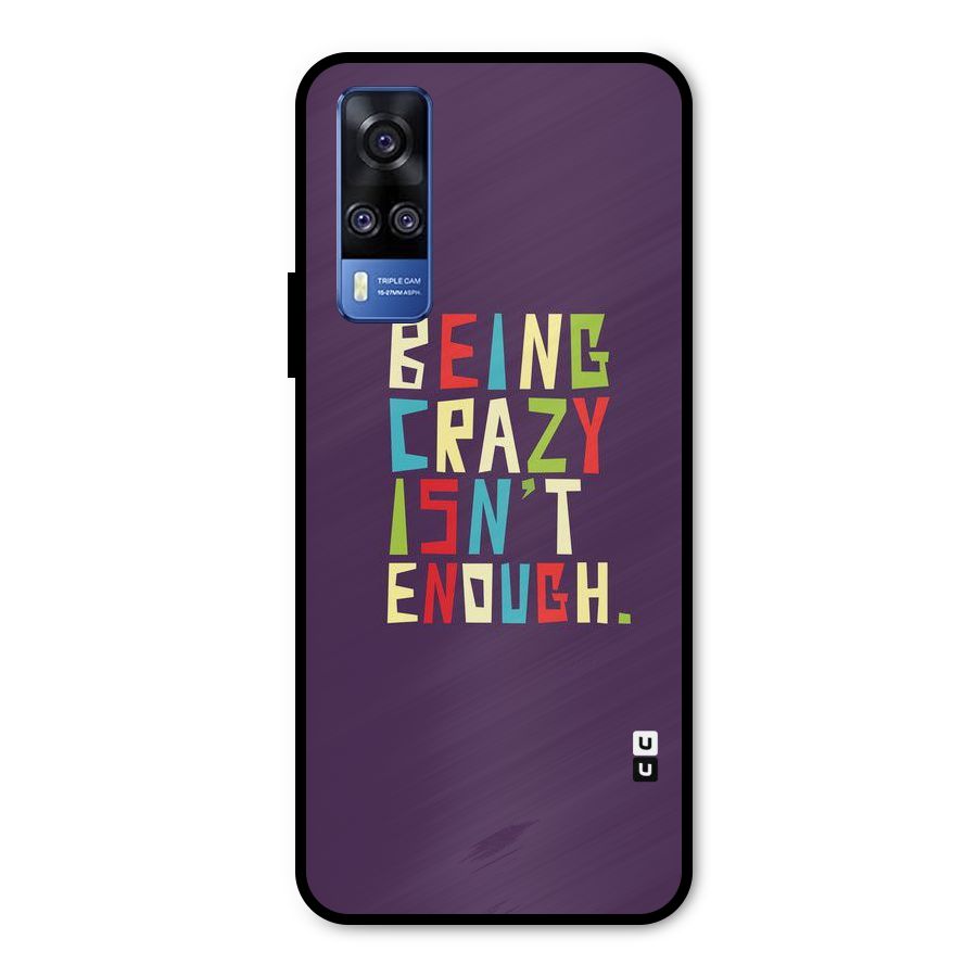 Crazy Isnt Enough Metal Back Case for Vivo Y51A