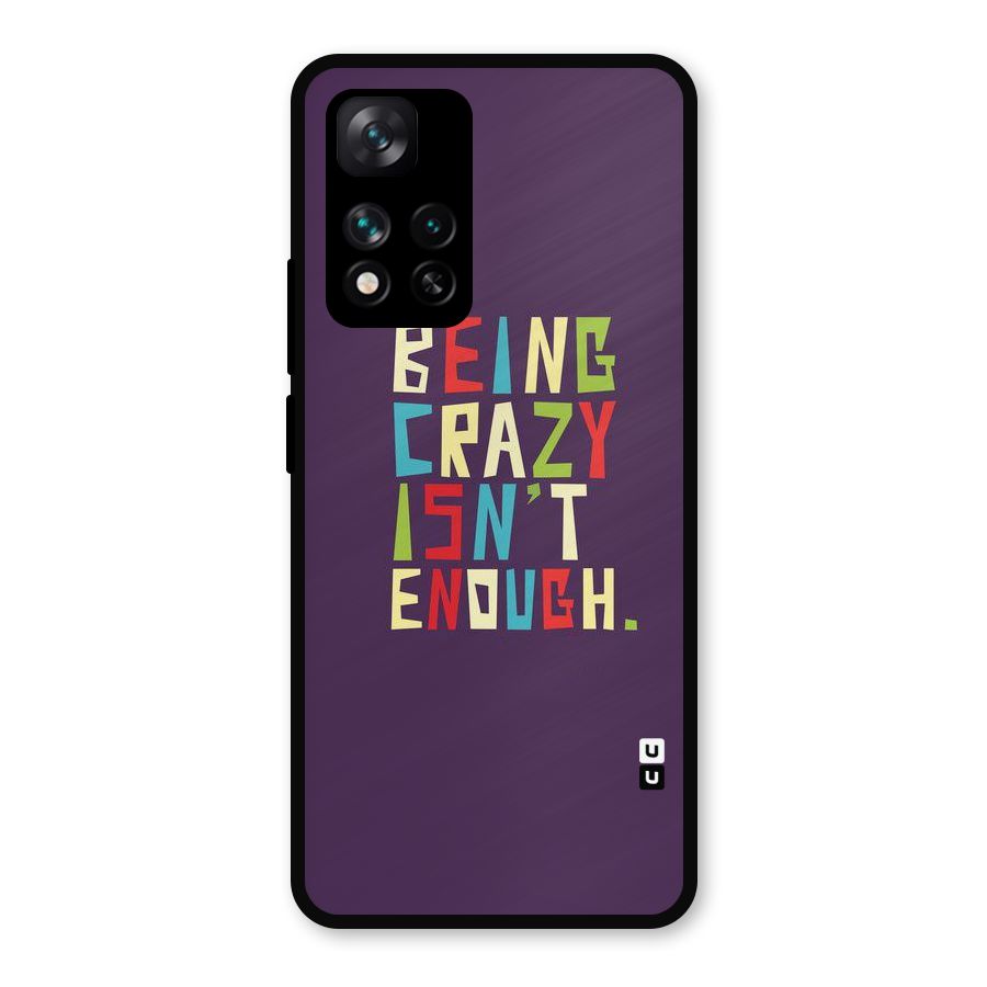 Crazy Isnt Enough Metal Back Case for Xiaomi 11i Hypercharge 5G