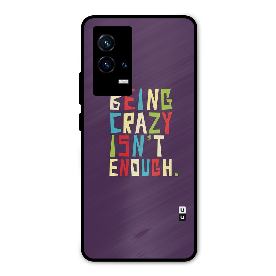 Crazy Isnt Enough Metal Back Case for iQOO 9 5G