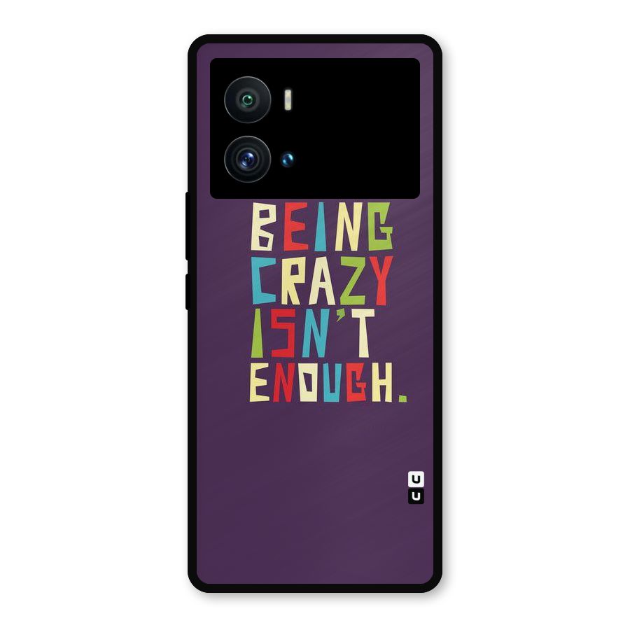 Crazy Isnt Enough Metal Back Case for iQOO 9 Pro