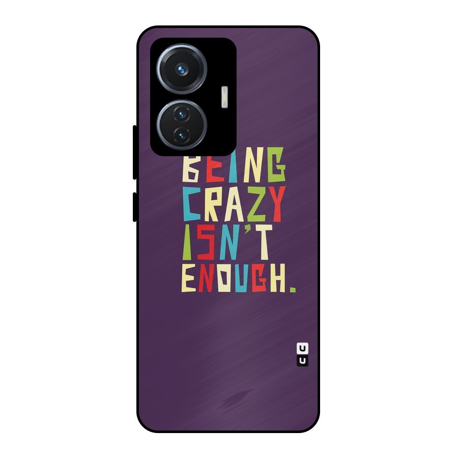 Crazy Isnt Enough Metal Back Case for iQOO Z6 44W
