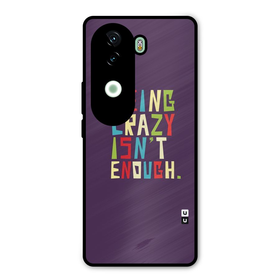 Crazy Isnt Enough Metal Back Case for iQOO Z9s