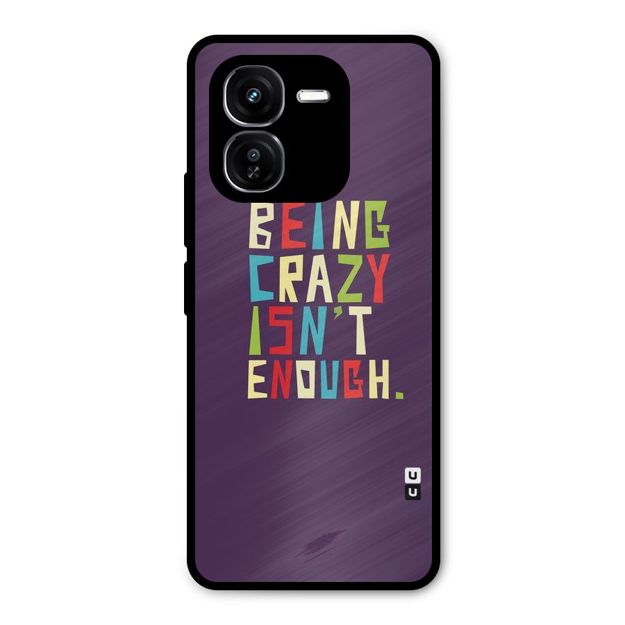 Crazy Isnt Enough Metal Back Case for iQOO Z9x