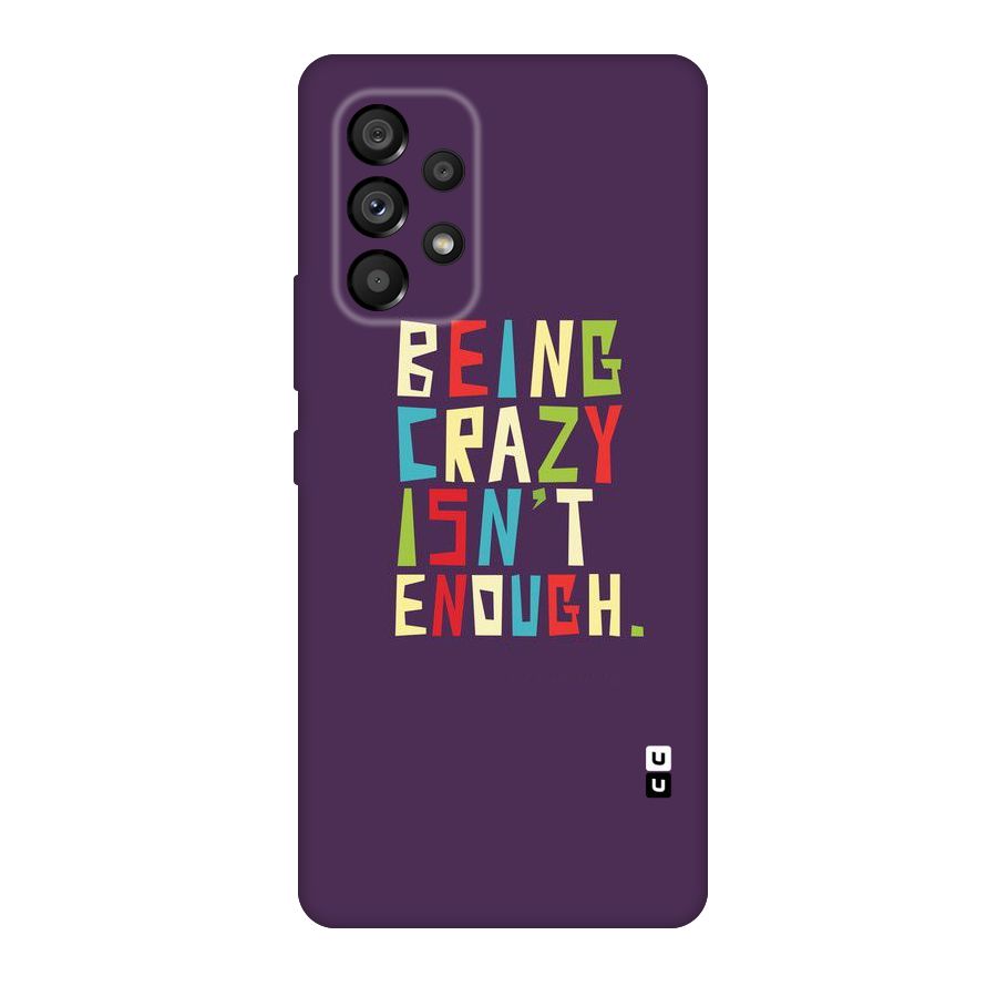 Crazy Isnt Enough Original Polycarbonate Back Case for Galaxy A53 5G