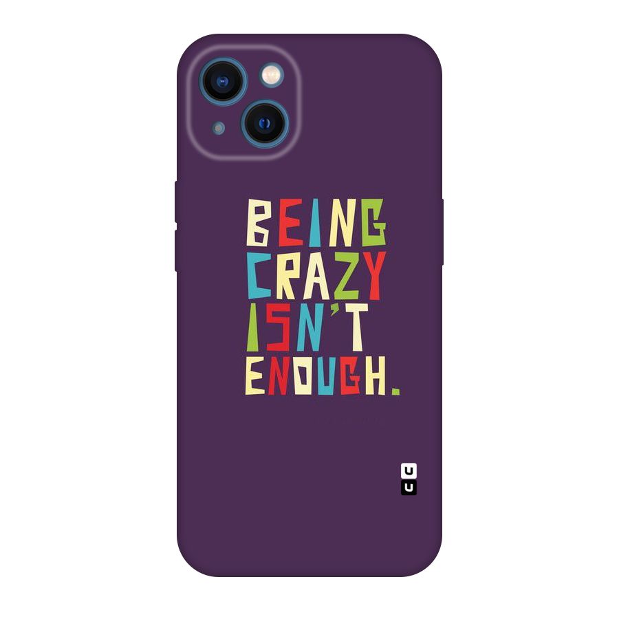 Crazy Isnt Enough Original Polycarbonate Back Case for iPhone 13