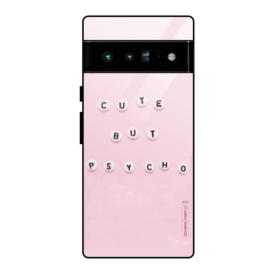 Cute But Psycho Glass Back Case for Google Pixel 6 Pro