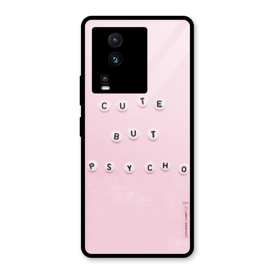 Cute But Psycho Glass Back Case for Vivo iQOO Neo 7 Pro