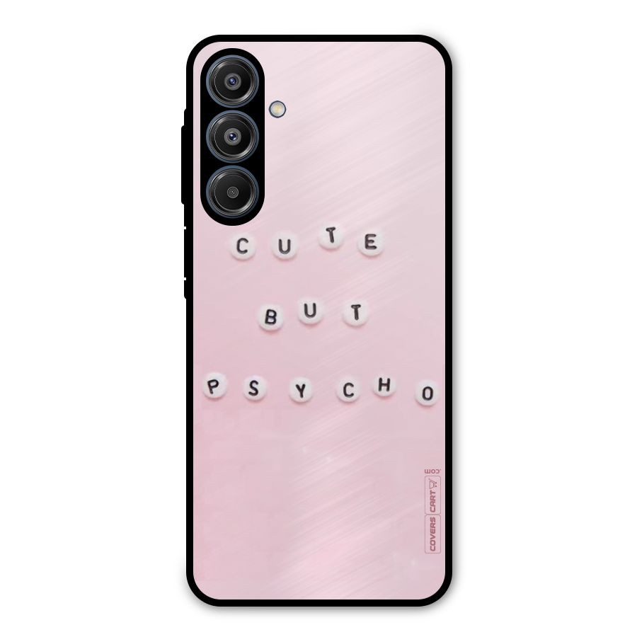 Cute But Psycho Metal Back Case for Galaxy A16 5G