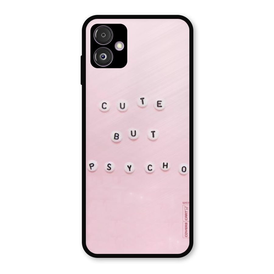 Cute But Psycho Metal Back Case for Galaxy F14