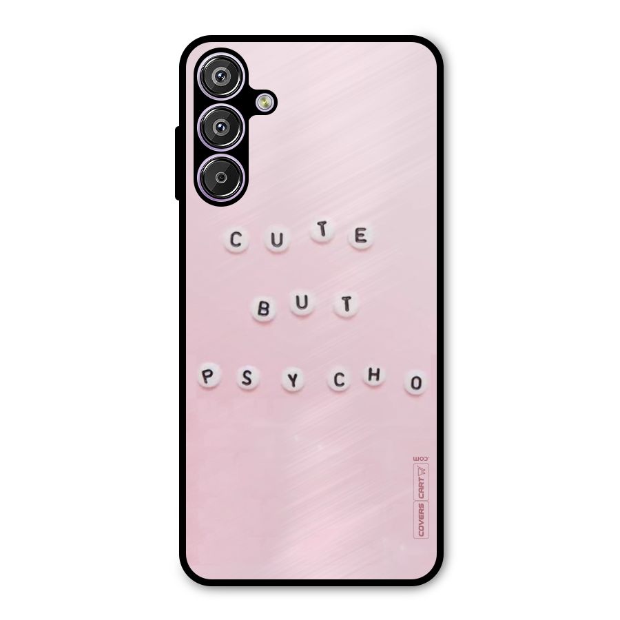 Cute But Psycho Metal Back Case for Galaxy F15