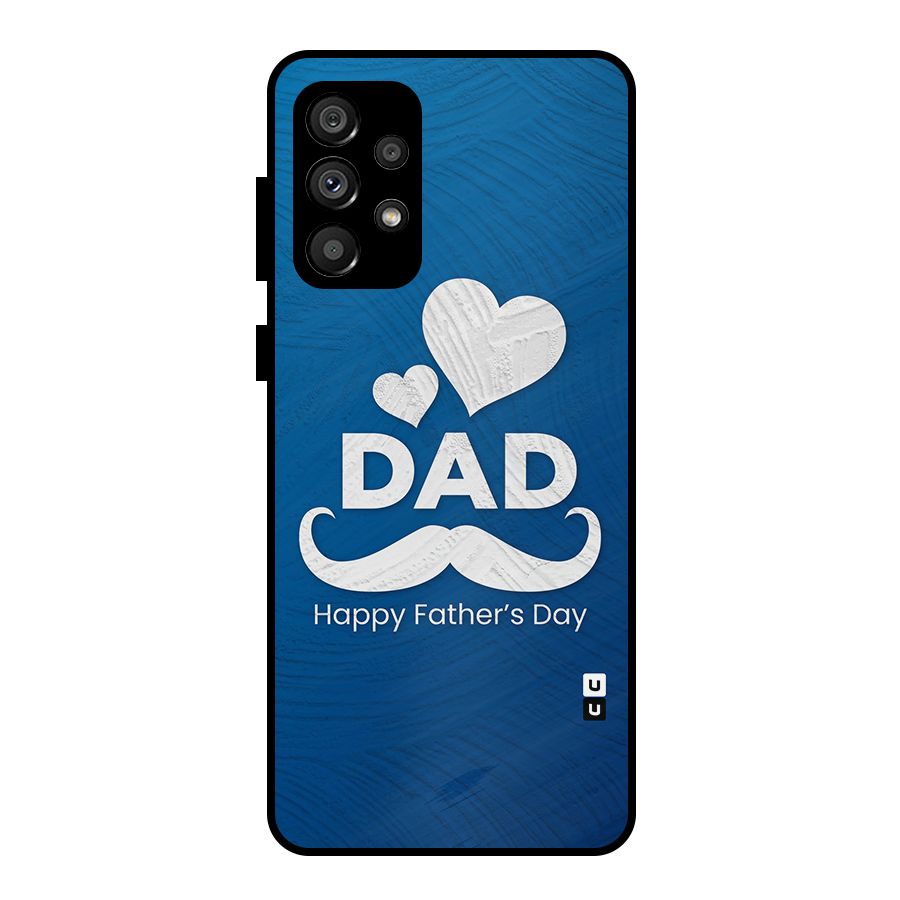 Dad Happy Fathers Day Metal Back Case for Galaxy A73 5G