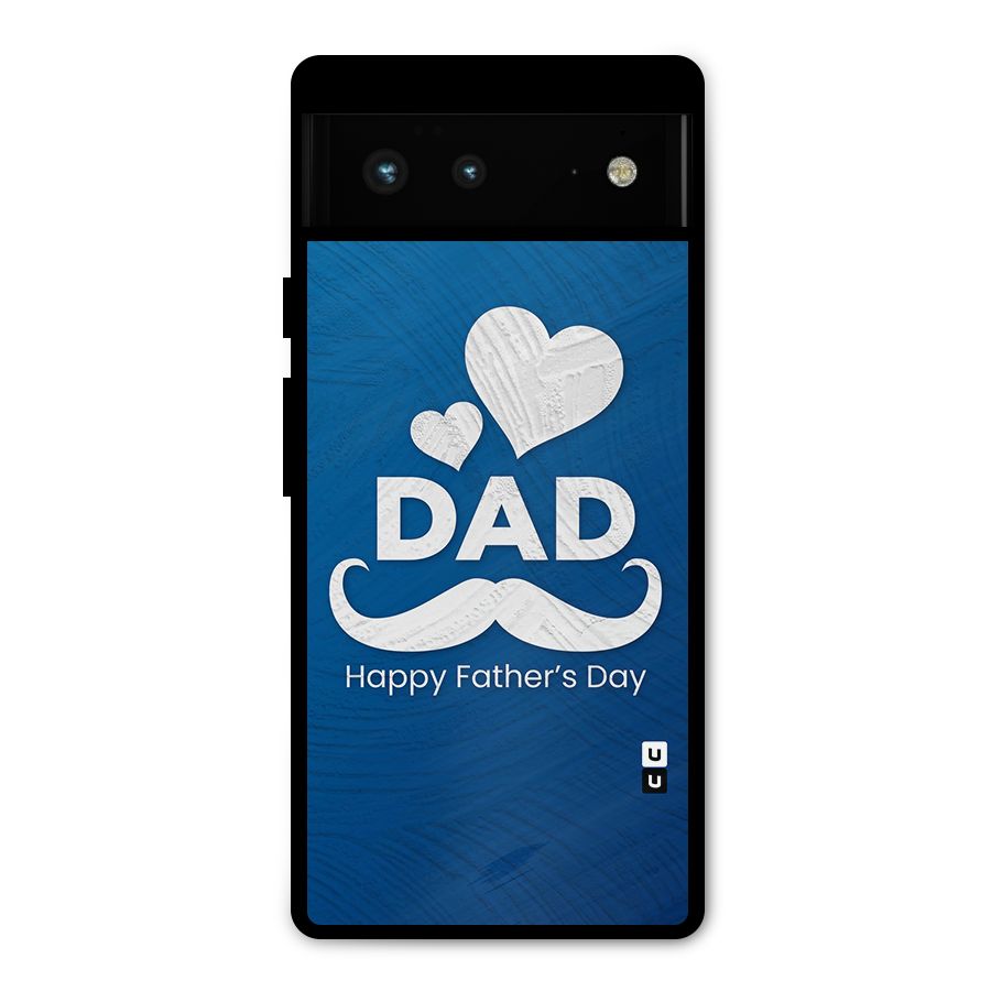 Dad Happy Fathers Day Metal Back Case for Google Pixel 6