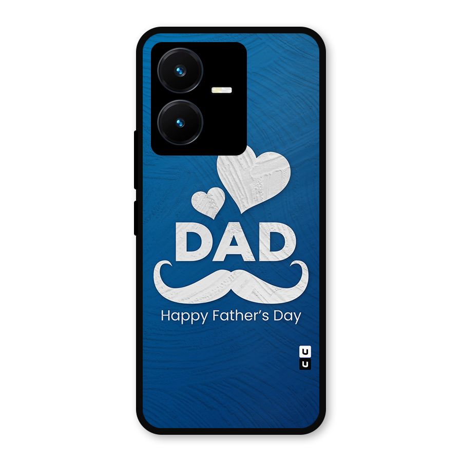 Dad Happy Fathers Day Metal Back Case for Vivo Y22s