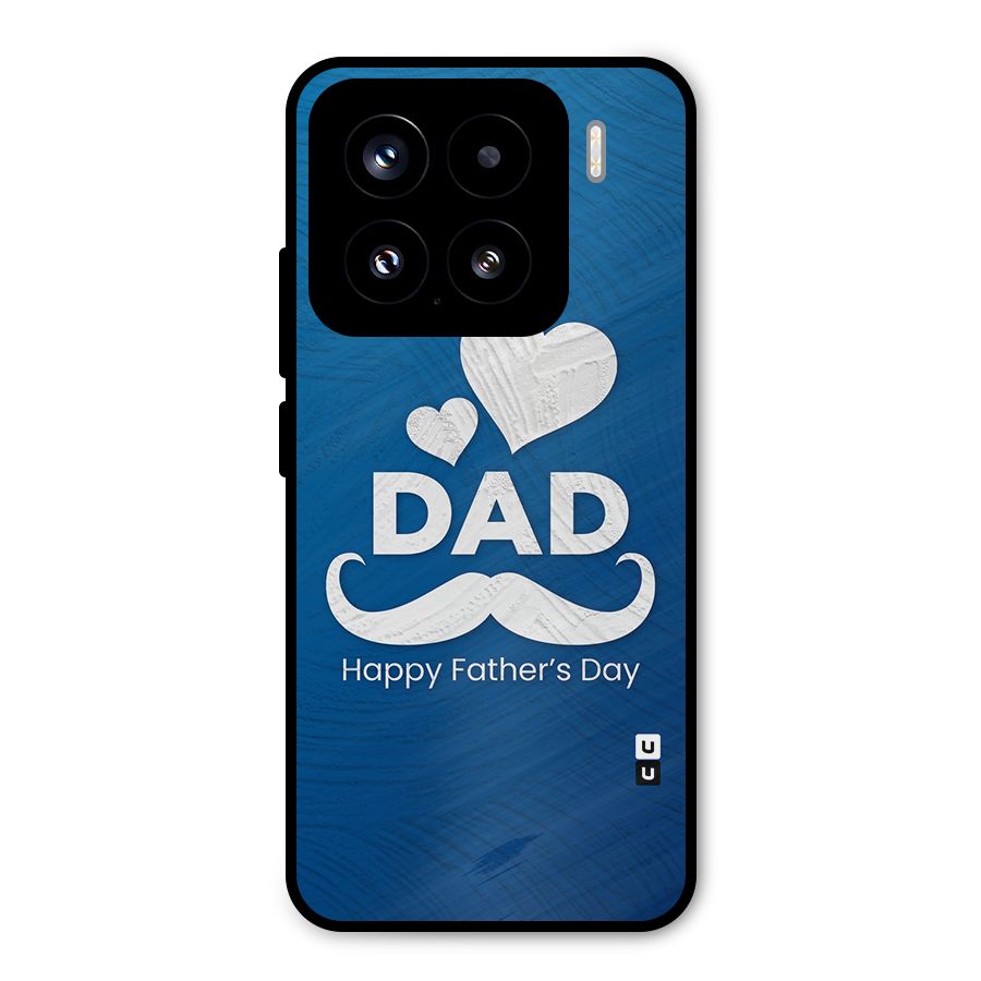 Dad Happy Fathers Day Metal Back Case for Xiaomi 15