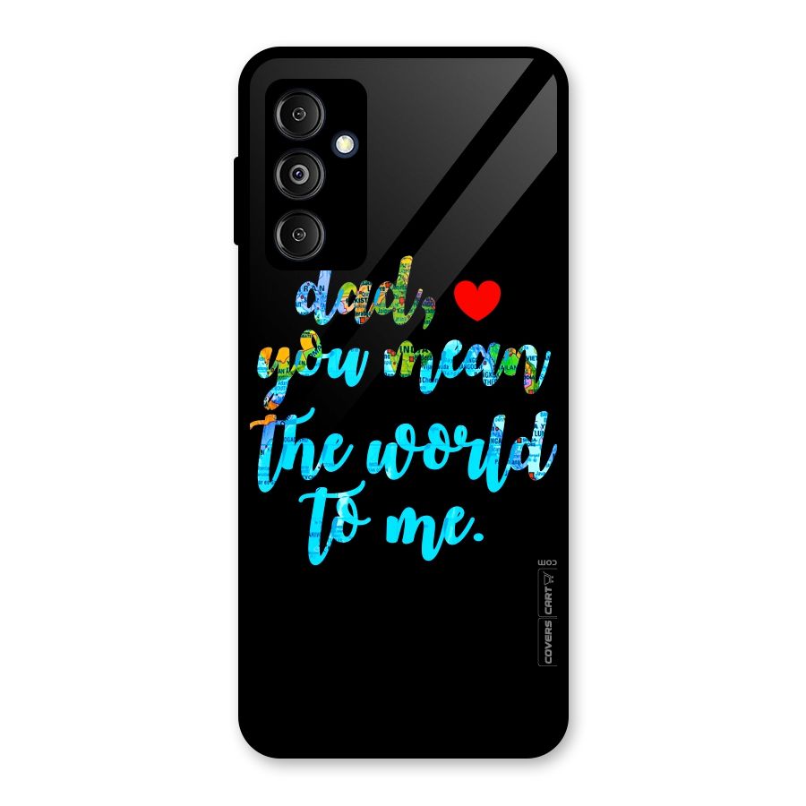 Dad You Mean World to Me Glass Back Case for Galaxy M14 5G