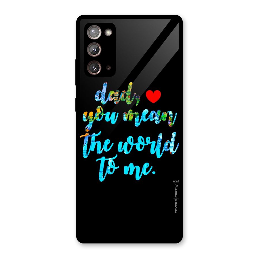 Dad You Mean World to Me Glass Back Case for Galaxy Note 20