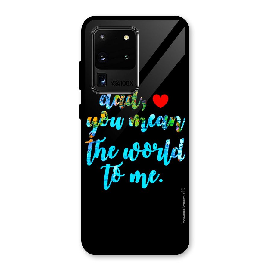 Dad You Mean World to Me Glass Back Case for Galaxy S20 Ultra