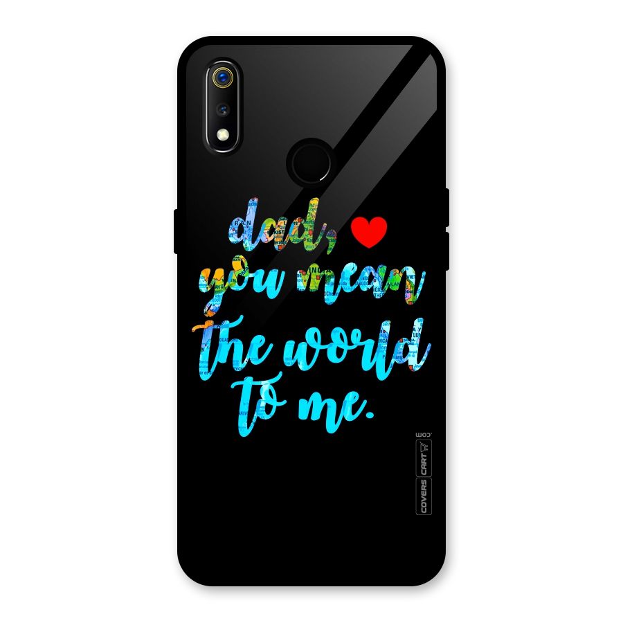 Dad You Mean World to Me Glass Back Case for Realme 3