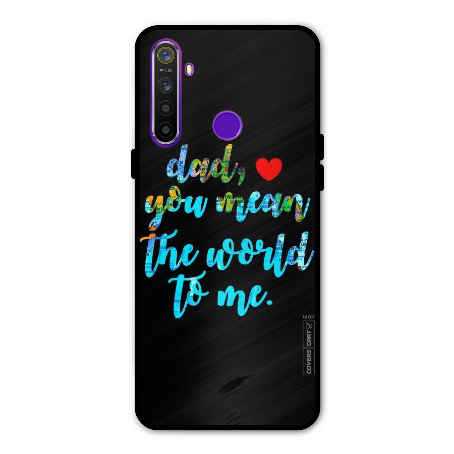 Dad You Mean World to Me Glass Back Case for Realme 5s