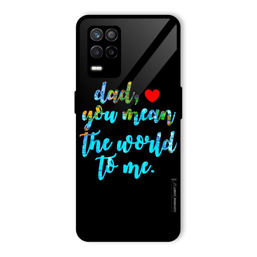 Dad You Mean World to Me Glass Back Case for Realme 8s 5G