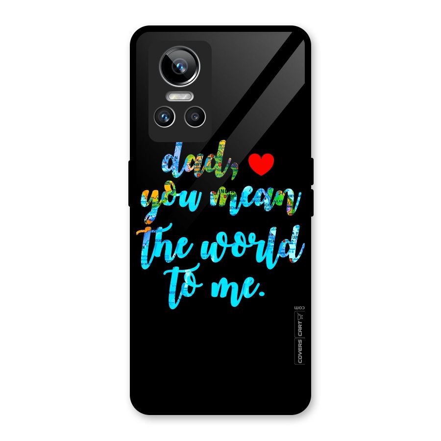 Dad You Mean World to Me Glass Back Case for Realme GT Neo 3
