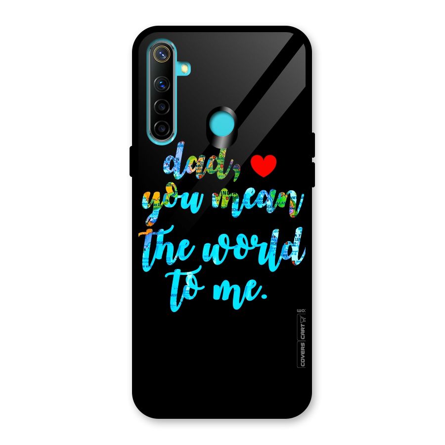 Dad You Mean World to Me Glass Back Case for Realme Narzo 10