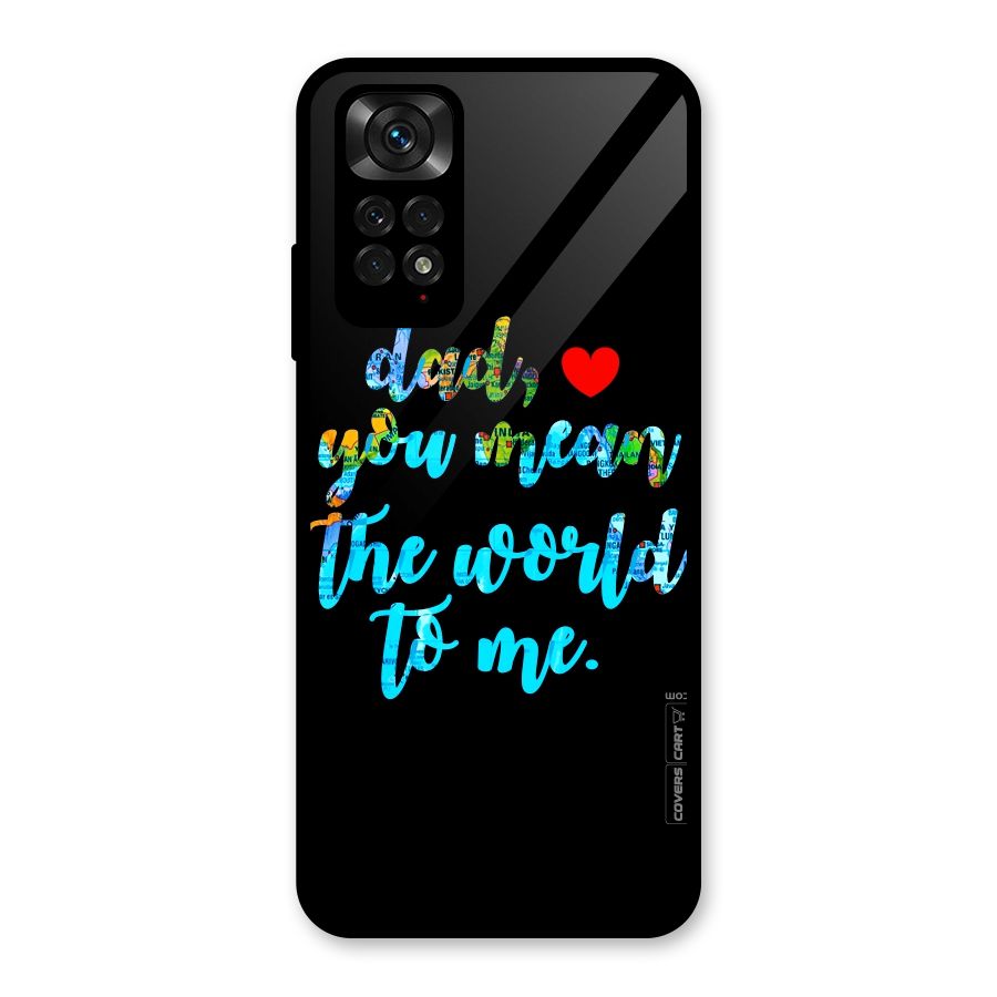 Dad You Mean World to Me Glass Back Case for Redmi Note 11S