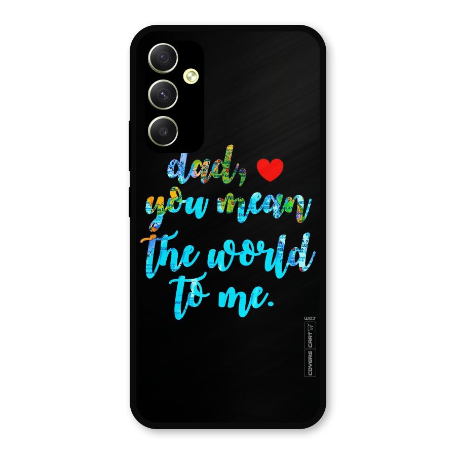 Dad You Mean World to Me Metal Back Case for Galaxy A34