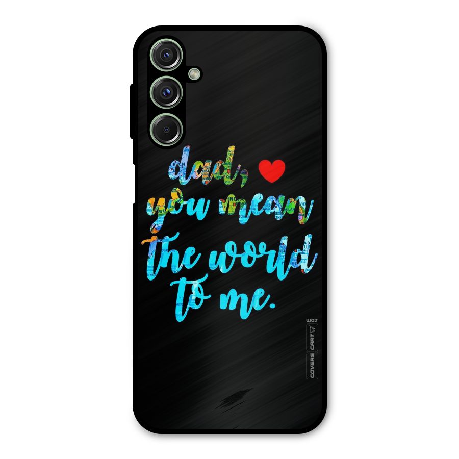 Dad You Mean World to Me Metal Back Case for Galaxy F34