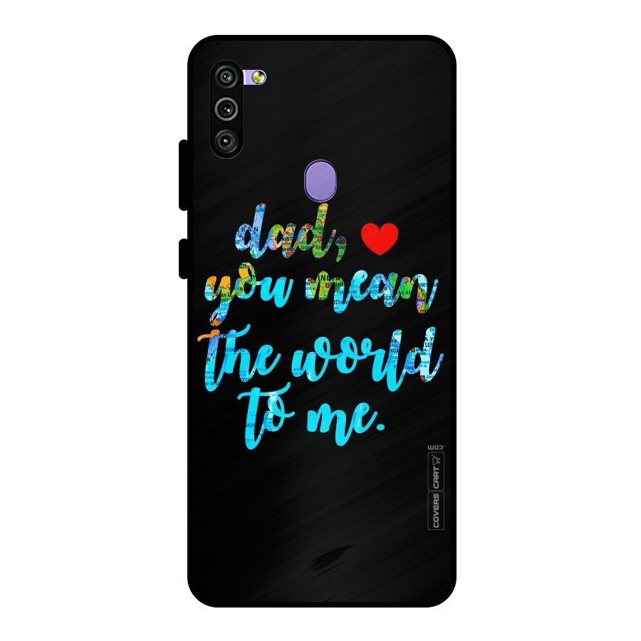 Dad You Mean World to Me Metal Back Case for Galaxy M11