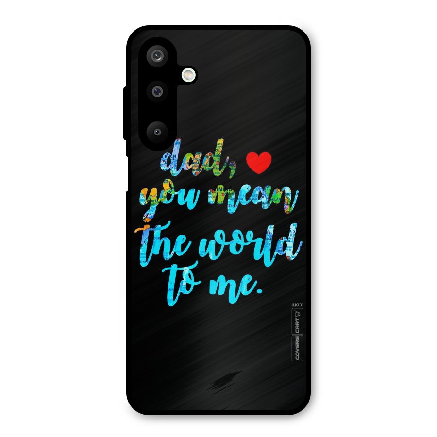 Dad You Mean World to Me Metal Back Case for Galaxy M16