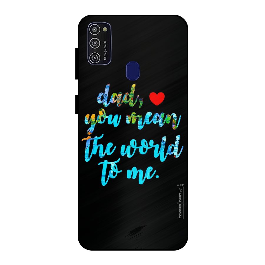 Dad You Mean World to Me Metal Back Case for Galaxy M30s