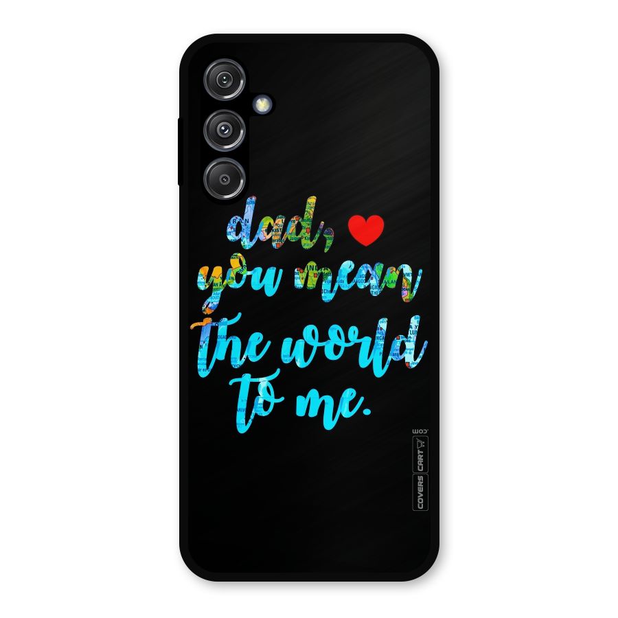 Dad You Mean World to Me Metal Back Case for Galaxy M34 5G