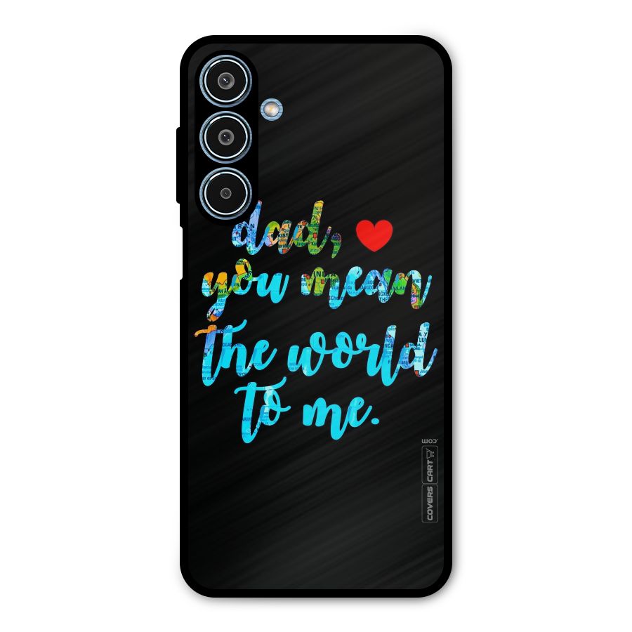 Dad You Mean World to Me Metal Back Case for Galaxy M35
