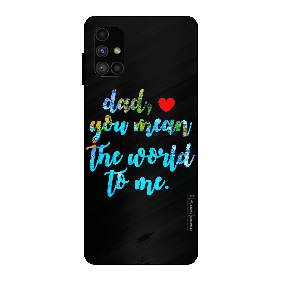 Dad You Mean World to Me Metal Back Case for Galaxy M51